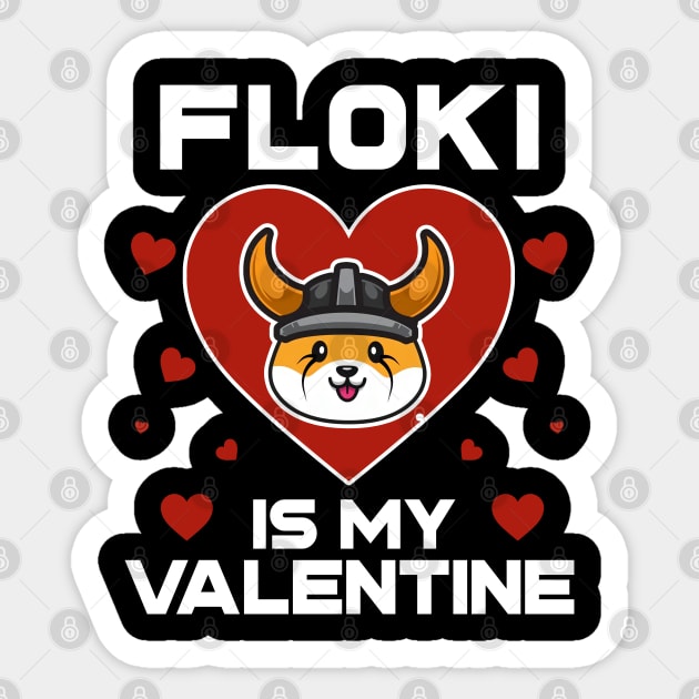 Floki Inu Coin Is My Valentine To The Moon Floki Army Crypto Token Cryptocurrency Blockchain Wallet Birthday Gift For Men Women Kids Sticker by Thingking About